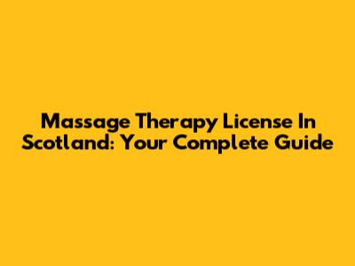 Massage Therapy License In Scotland: Your Complete Guide