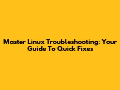 Master Linux Troubleshooting: Your Guide To Quick Fixes