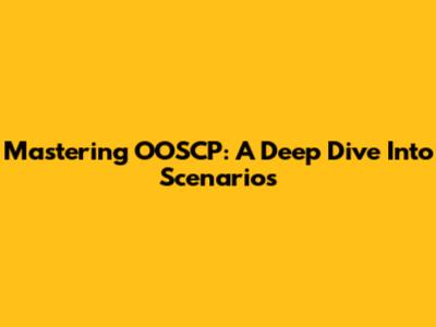 Mastering OOSCP: A Deep Dive Into Scenarios