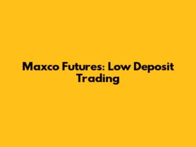 Maxco Futures: Low Deposit Trading
