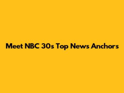 Meet NBC 30's Top News Anchors