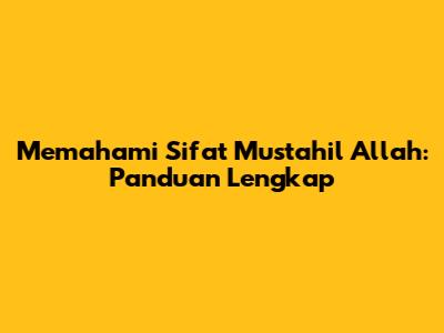 Memahami Sifat Mustahil Allah: Panduan Lengkap
