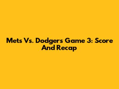 Mets Vs. Dodgers Game 3: Score And Recap
