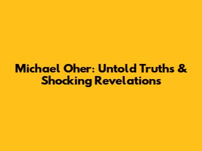 Michael Oher: Untold Truths & Shocking Revelations