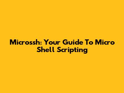 Microssh: Your Guide To Micro Shell Scripting