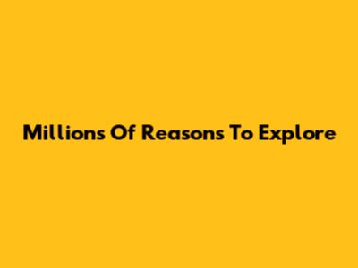 Millions Of Reasons To Explore