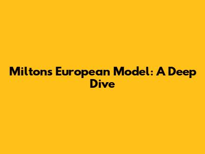 Milton's European Model: A Deep Dive