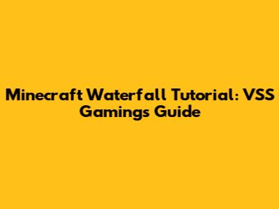 Minecraft Waterfall Tutorial: VSS Gaming's Guide