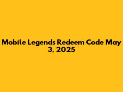Mobile Legends Redeem Code May 3, 2025