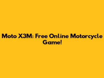 Moto X3M: Free Online Motorcycle Game!