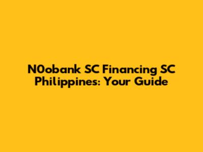 N0obank SC Financing SC Philippines: Your Guide