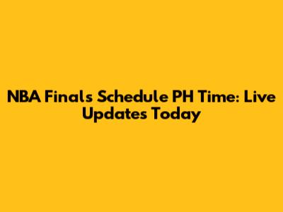 NBA Finals Schedule PH Time: Live Updates Today