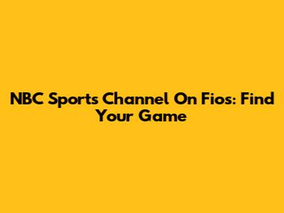 NBC Sports Channel On Fios: Find Your Game