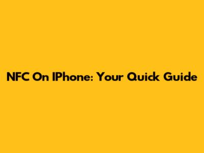 NFC On IPhone: Your Quick Guide