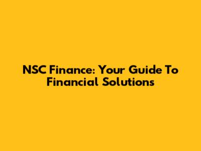 NSC Finance: Your Guide To Financial Solutions