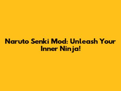 Naruto Senki Mod: Unleash Your Inner Ninja!