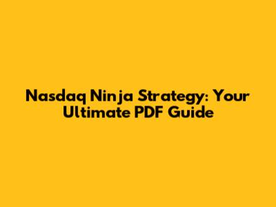 Nasdaq Ninja Strategy: Your Ultimate PDF Guide