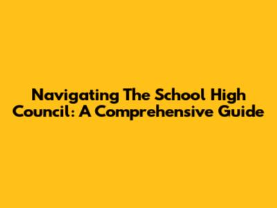 Navigating The School High Council: A Comprehensive Guide
