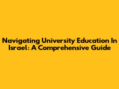 Navigating University Education In Israel: A Comprehensive Guide
