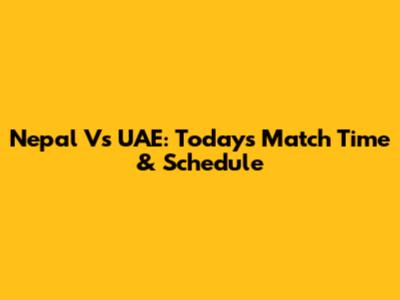 Nepal Vs UAE: Today's Match Time & Schedule
