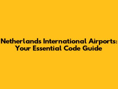 Netherlands International Airports: Your Essential Code Guide