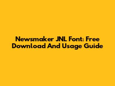 Newsmaker JNL Font: Free Download And Usage Guide