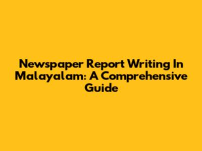 Newspaper Report Writing In Malayalam: A Comprehensive Guide