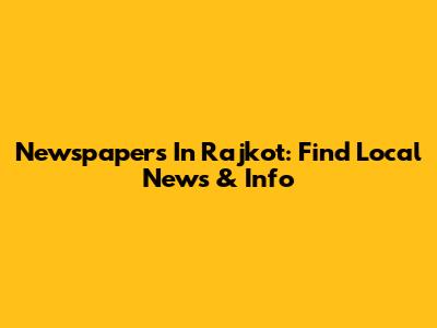Newspapers In Rajkot: Find Local News & Info