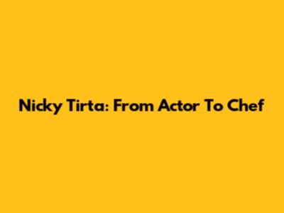 Nicky Tirta: From Actor To Chef