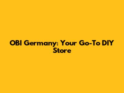 OBI Germany: Your Go-To DIY Store