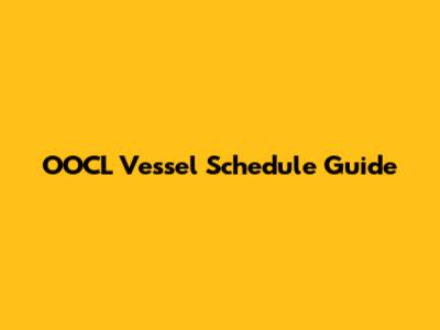 OOCL Vessel Schedule Guide