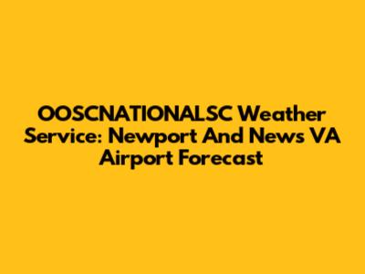 OOSCNATIONALSC Weather Service: Newport And News VA Airport Forecast