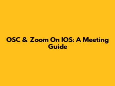 OSC & Zoom On IOS: A Meeting Guide