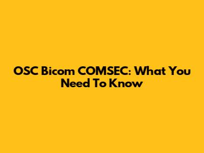OSC Bicom COMSEC: What You Need To Know