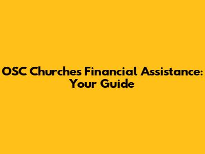 OSC Churches Financial Assistance: Your Guide