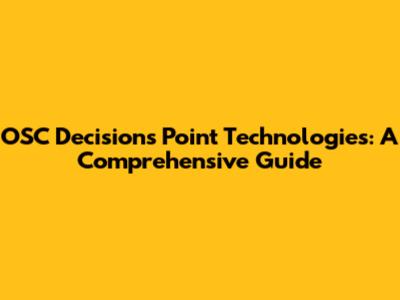 OSC Decisions Point Technologies: A Comprehensive Guide