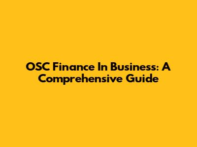 OSC Finance In Business: A Comprehensive Guide