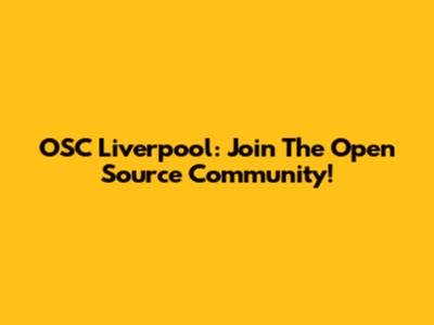 OSC Liverpool: Join The Open Source Community!
