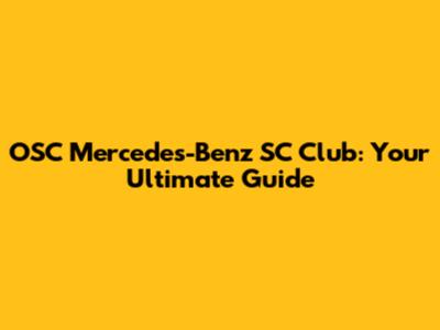 OSC Mercedes-Benz SC Club: Your Ultimate Guide