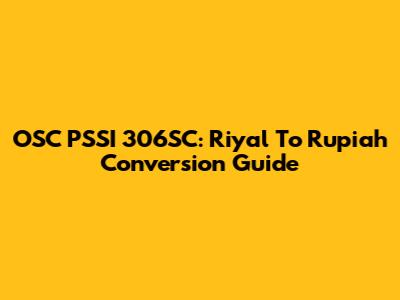 OSC PSSI 306SC: Riyal To Rupiah Conversion Guide
