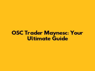 OSC Trader Maynesc: Your Ultimate Guide