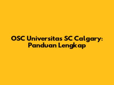 OSC Universitas SC Calgary: Panduan Lengkap