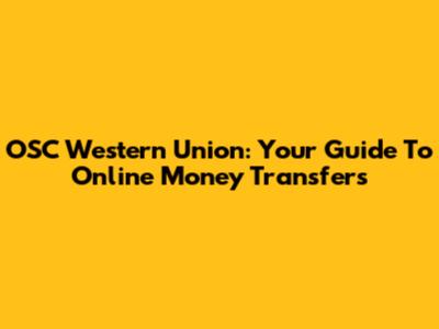 OSC Western Union: Your Guide To Online Money Transfers