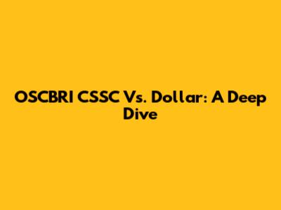 OSCBRI CSSC Vs. Dollar: A Deep Dive