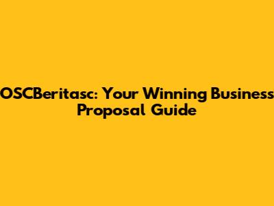 OSCBeritasc: Your Winning Business Proposal Guide
