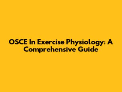 OSCE In Exercise Physiology: A Comprehensive Guide