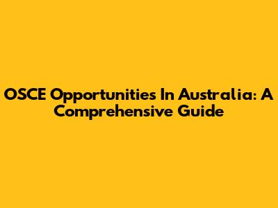 OSCE Opportunities In Australia: A Comprehensive Guide