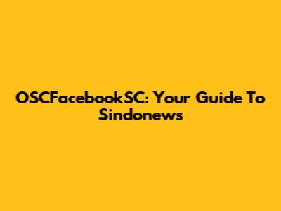 OSCFacebookSC: Your Guide To Sindonews