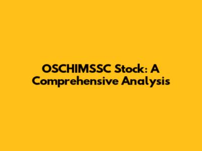 OSCHIMSSC Stock: A Comprehensive Analysis