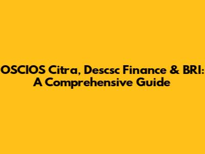 OSCIOS Citra, Descsc Finance & BRI: A Comprehensive Guide